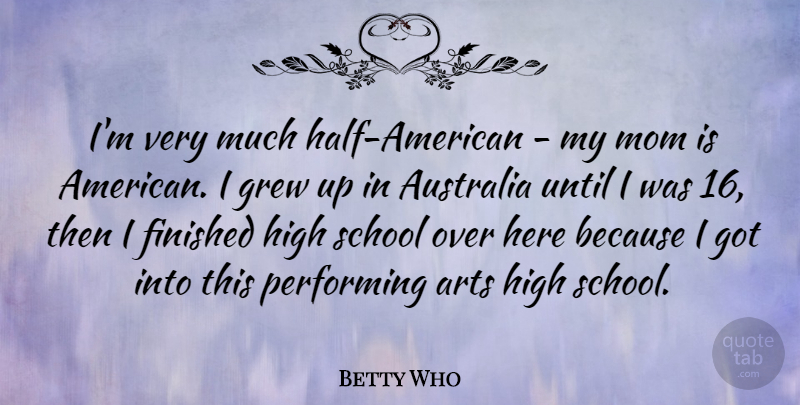 Betty Who Quote About Mom, Art, School: Im Very Much Half American...
