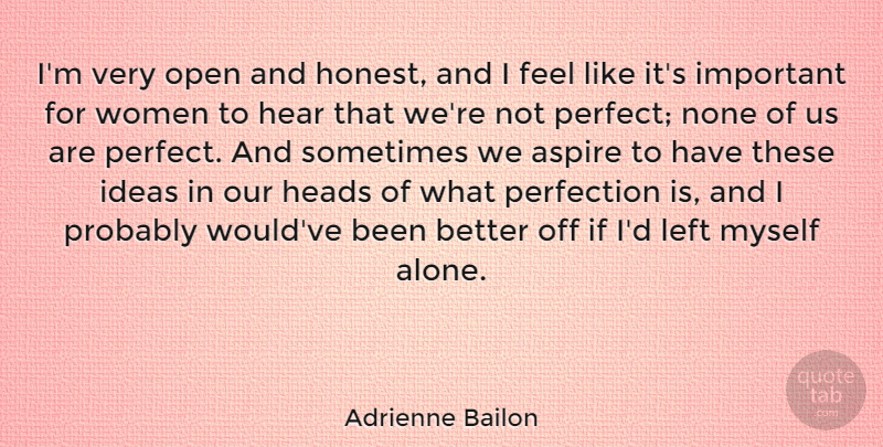 Adrienne Bailon Quote About Ideas, Perfect, Important: Im Very Open And Honest...