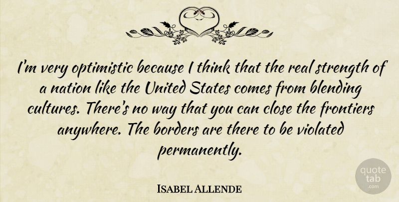 Isabel Allende Quote About Real, Optimistic, Thinking: Im Very Optimistic Because I...