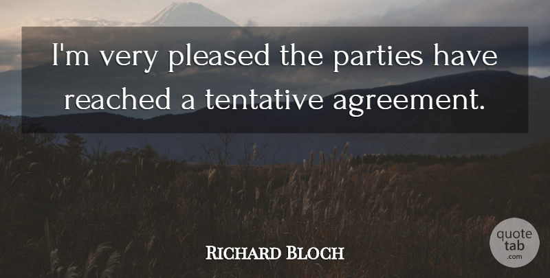Richard Bloch Quote About Agreement, Parties, Pleased, Reached: Im Very Pleased The Parties...