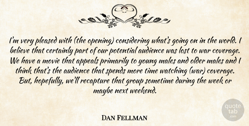 Dan Fellman Quote About Appeals, Audience, Believe, Certainly, Group: Im Very Pleased With The...