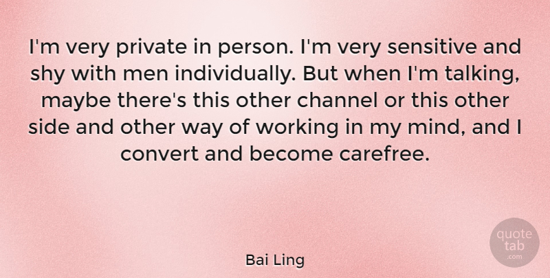 Bai Ling Quote About Teamwork, Men, Talking: Im Very Private In Person...