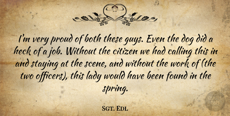 Sgt. Edl Quote About Both, Calling, Citizen, Citizens, Dog: Im Very Proud Of Both...