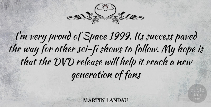 Martin Landau Quote About Dvds, Space, Fans: Im Very Proud Of Space...
