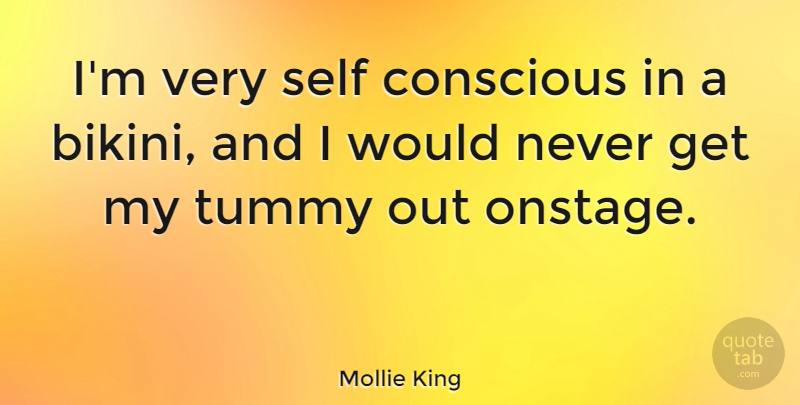 Mollie King Quote About undefined: Im Very Self Conscious In...