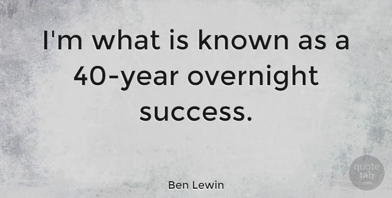 Ben Lewin Quote About Success: Im What Is Known As...