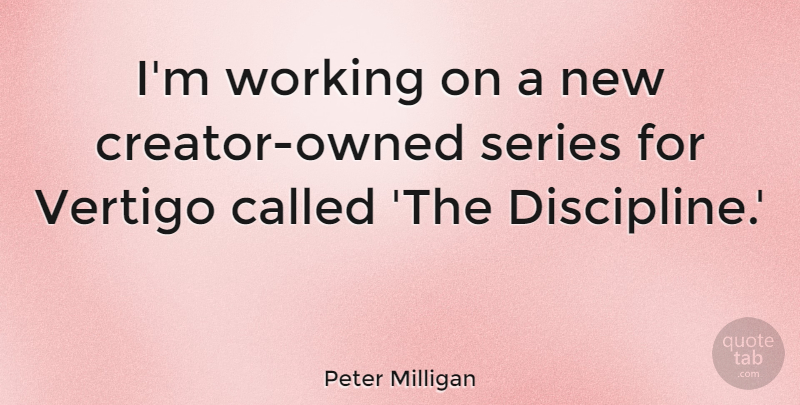 Peter Milligan Quote About undefined: Im Working On A New...