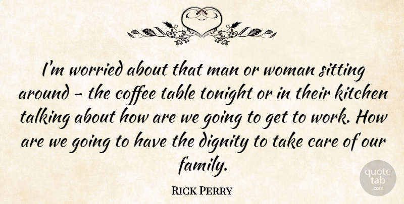 Rick Perry Quote About Coffee, Men, Talking: Im Worried About That Man...