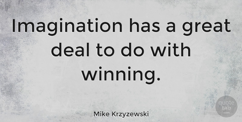 Mike Krzyzewski Quote About Basketball, Winning, Imagination: Imagination Has A Great Deal...