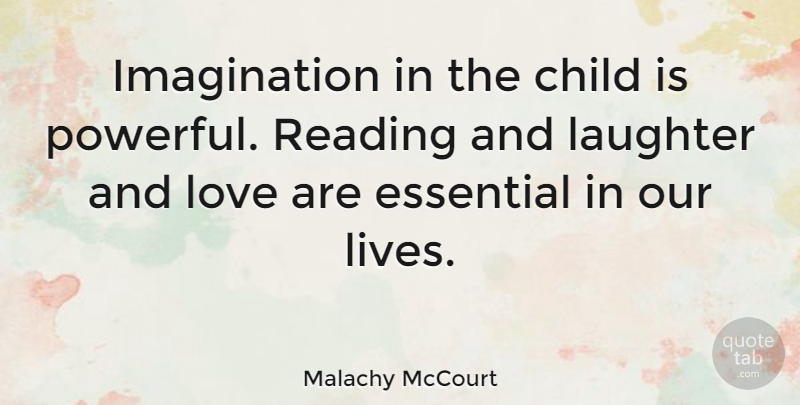 Malachy McCourt Quote About Children, Powerful, Laughter: Imagination In The Child Is...