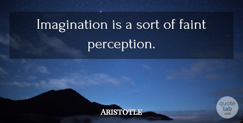 Aristotle Quote About Imagination, Perception: Imagination Is A Sort Of...