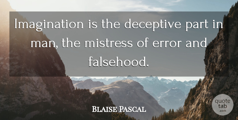 Blaise Pascal Quote About Truth, Men, Errors: Imagination Is The Deceptive Part...