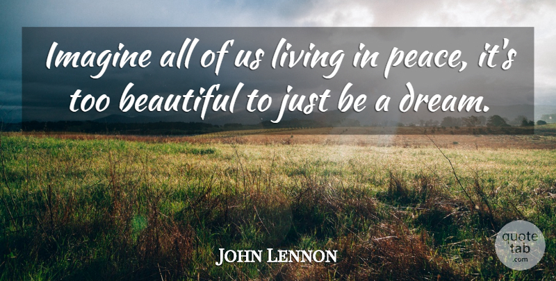 John Lennon Quote About Beautiful, Dream, Imagine: Imagine All Of Us Living...