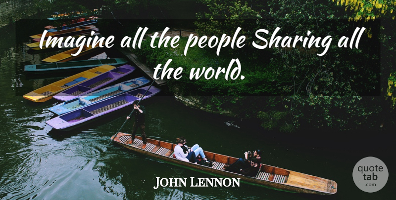 John Lennon Quote About Hippie, Brotherhood Of Man, People: Imagine All The People Sharing...