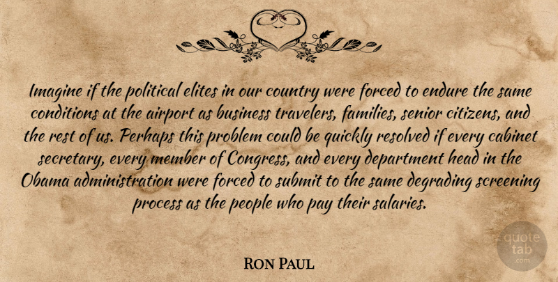 Ron Paul Quote About Senior, Country, Airports: Imagine If The Political Elites...