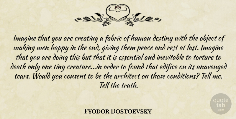 Fyodor Dostoevsky Quote About Destiny, Men, Order: Imagine That You Are Creating...