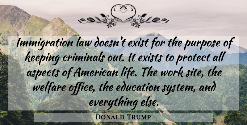 Donald Trump Quote About Office, Purpose, Immigration: Immigration Law Doesnt Exist For...