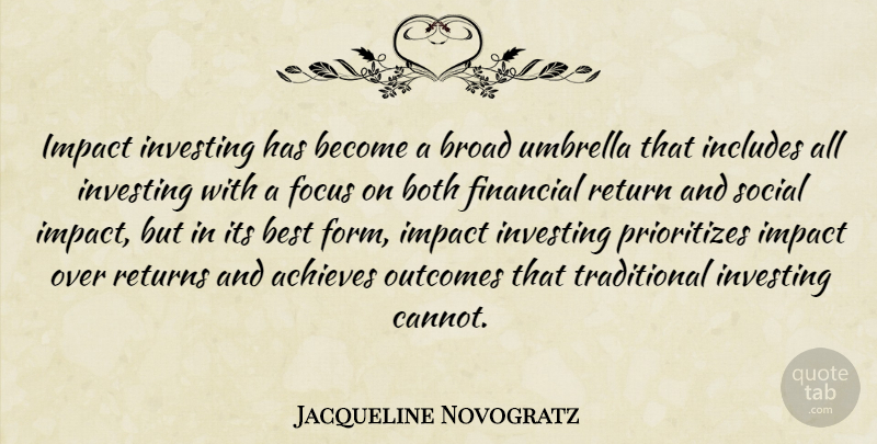 Jacqueline Novogratz Quote About Achieves, Best, Both, Broad, Impact: Impact Investing Has Become A...