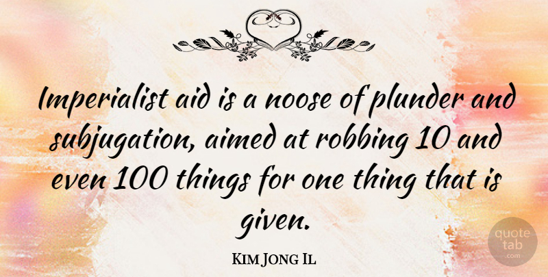 Kim Jong Il Quote About Aids, Plunder, Given: Imperialist Aid Is A Noose...