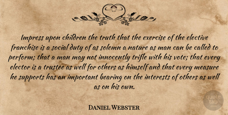 Daniel Webster Quote About Children, Exercise, Men: Impress Upon Children The Truth...
