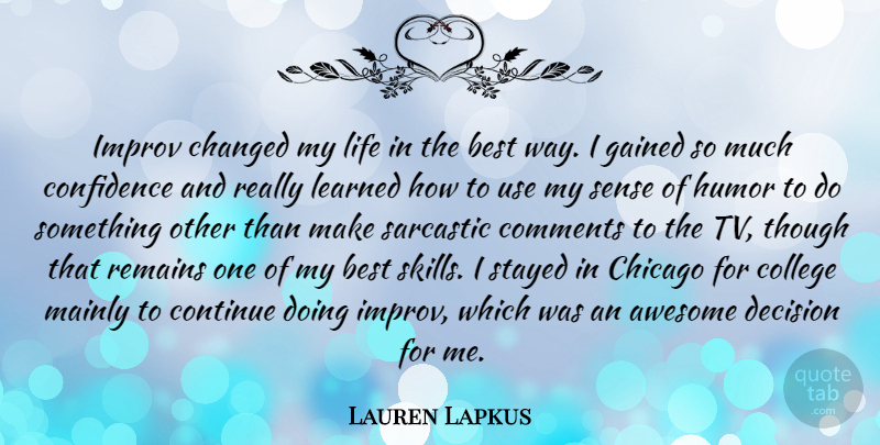 Lauren Lapkus Quote About Awesome, Best, Changed, Chicago, College: Improv Changed My Life In...