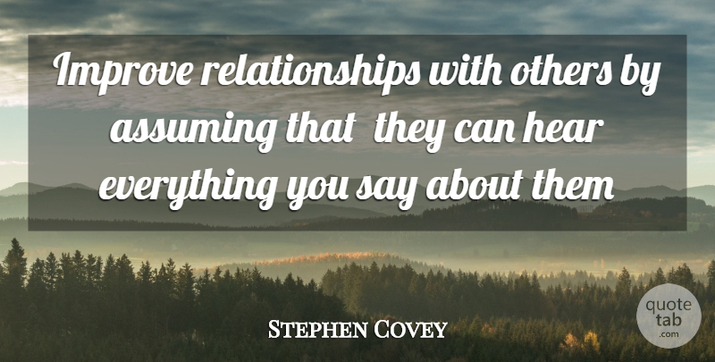 Stephen Covey Quote About Inspirational, Relationships With Others, Assuming: Improve Relationships With Others By...