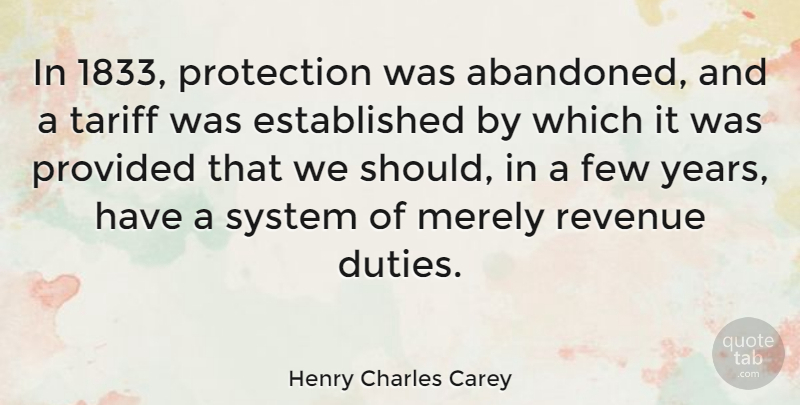 Henry Charles Carey Quote About Years, Tariffs, Protection: In 1833 Protection Was Abandoned...