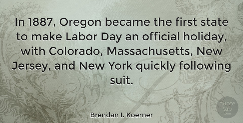 Brendan I. Koerner Quote About Became, Following, Official, Oregon, Quickly: In 1887 Oregon Became The...
