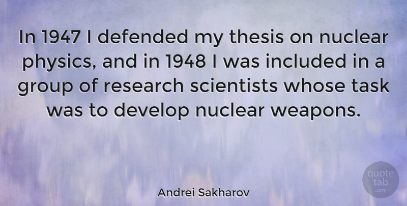 Andrei Sakharov Quote About Nuclear, Research, Weapons: In 1947 I Defended My...