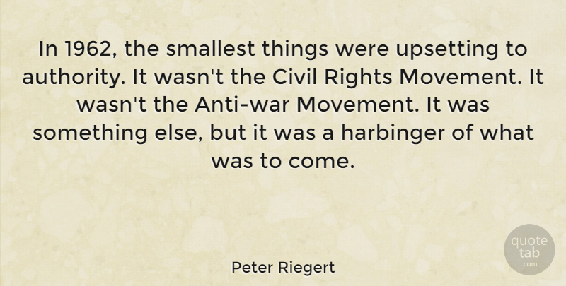 Peter Riegert Quote About Civil, Smallest, Upsetting: In 1962 The Smallest Things...