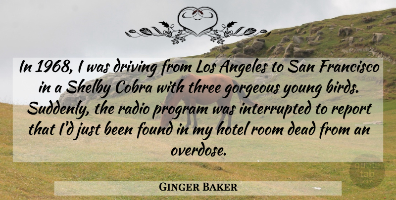 Ginger Baker Quote About Angeles, Dead, Driving, Found, Francisco: In 1968 I Was Driving...