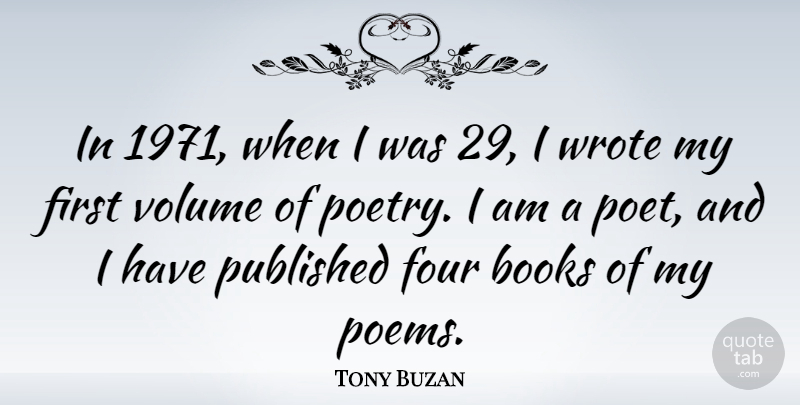 Tony Buzan Quote About Poetry, Published, Volume, Wrote: In 1971 When I Was...