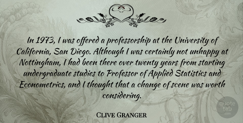 Clive Granger Quote About Although, Applied, Certainly, Change, Offered: In 1973 I Was Offered...