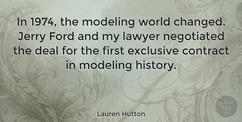 Lauren Hutton Quote About World, Firsts, Lawyer: In 1974 The Modeling World...