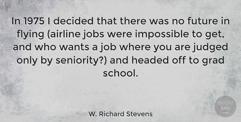W. Richard Stevens Quote About Jobs, School, Flying: In 1975 I Decided That...