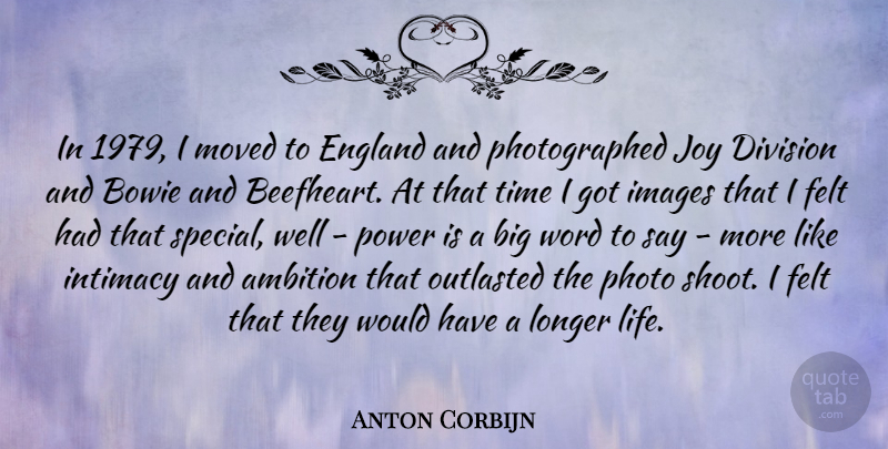 Anton Corbijn Quote About Ambition, Bowie, Division, England, Felt: In 1979 I Moved To...
