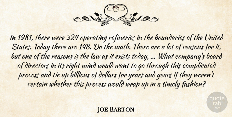 Joe Barton Quote About Billions, Board, Boundaries, Certain, Directors: In 1981 There Were 324...