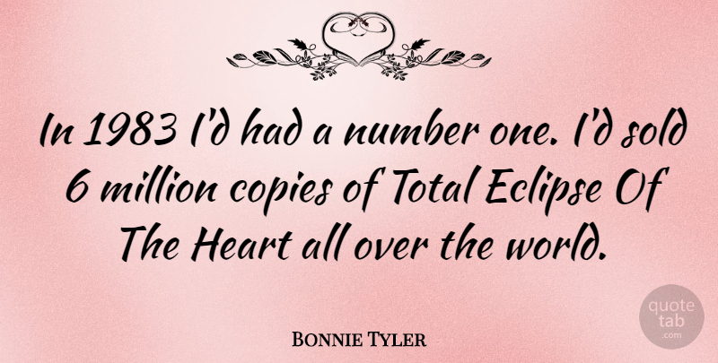 Bonnie Tyler Quote About Heart, Numbers, World: In 1983 Id Had A...