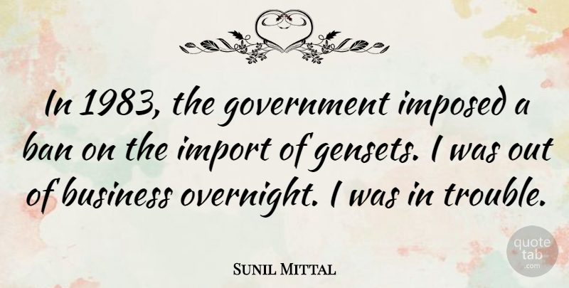 Sunil Mittal Quote About Business, Government, Imposed: In 1983 The Government Imposed...
