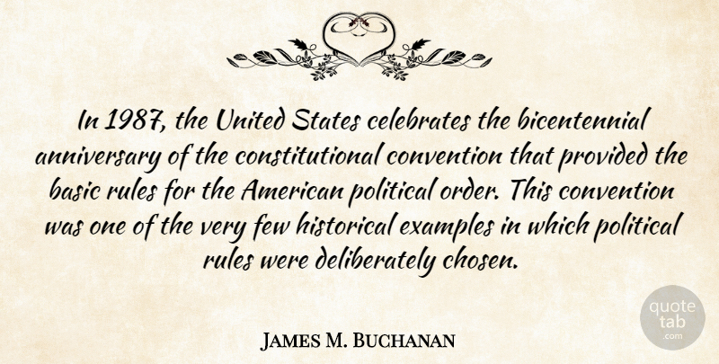 James M. Buchanan Quote About Anniversary, Basic, Convention, Examples, Few: In 1987 The United States...