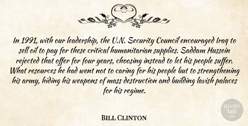 Bill Clinton Quote About Building, Caring, Choosing, Council, Critical: In 1991 With Our Leadership...