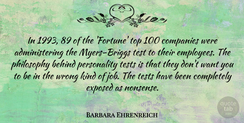 Barbara Ehrenreich Quote About Behind, Companies, Exposed, Test, Tests: In 1993 89 Of The...