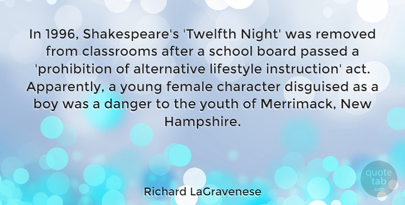 Richard LaGravenese Quote About Board, Boy, Classrooms, Danger, Disguised: In 1996 Shakespeares Twelfth Night...