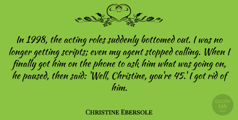 Christine Ebersole Quote About Phones, Acting, Calling: In 1998 The Acting Roles...