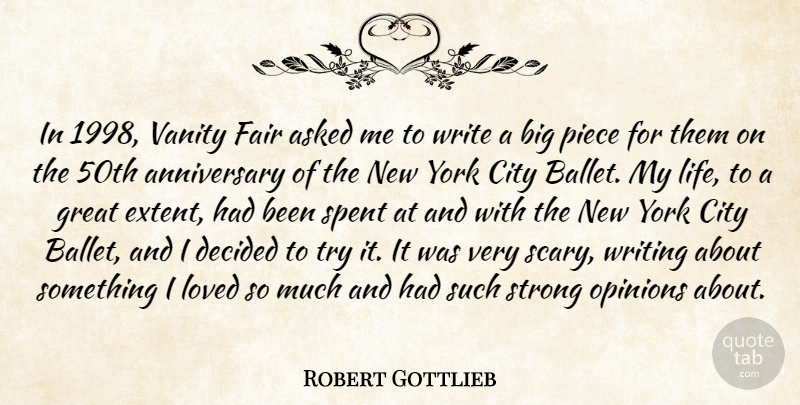 Robert Gottlieb Quote About Anniversary, Asked, City, Decided, Fair: In 1998 Vanity Fair Asked...
