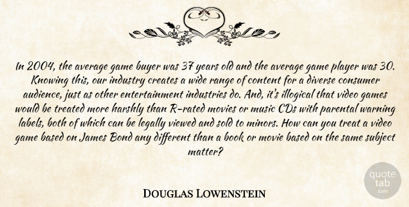 Douglas Lowenstein Quote About Average, Based, Bond, Book, Both: In 2004 The Average Game...