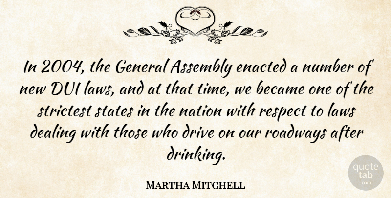 Martha Mitchell Quote About Assembly, Became, Dealing, Drive, General: In 2004 The General Assembly...