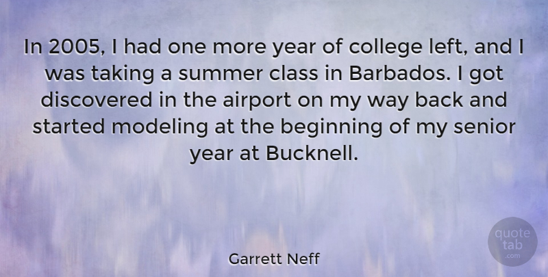 Garrett Neff Quote About Airport, Class, Discovered, Modeling, Senior: In 2005 I Had One...