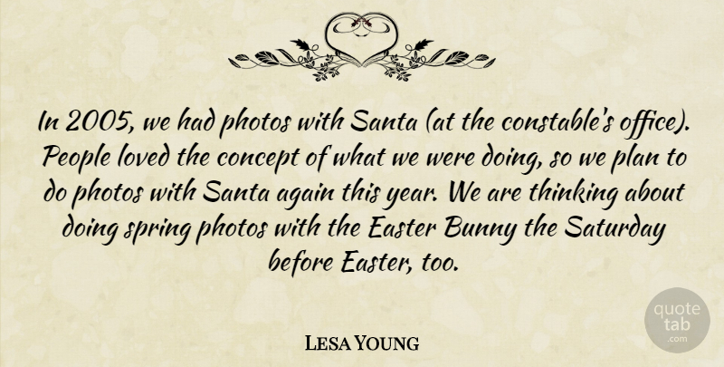 Lesa Young Quote About Again, Bunny, Concept, Easter, Loved: In 2005 We Had Photos...