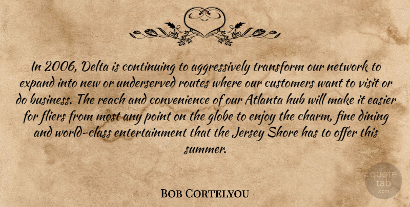 Bob Cortelyou Quote About Atlanta, Continuing, Customers, Delta, Dining: In 2006 Delta Is Continuing...